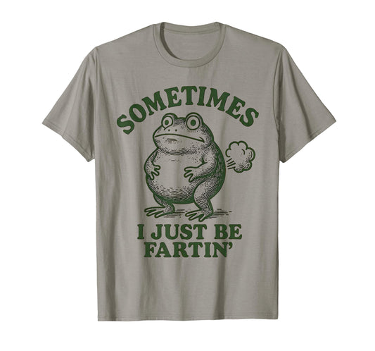 Sometimes I Just Be Farting Funny Frog T-Shirt