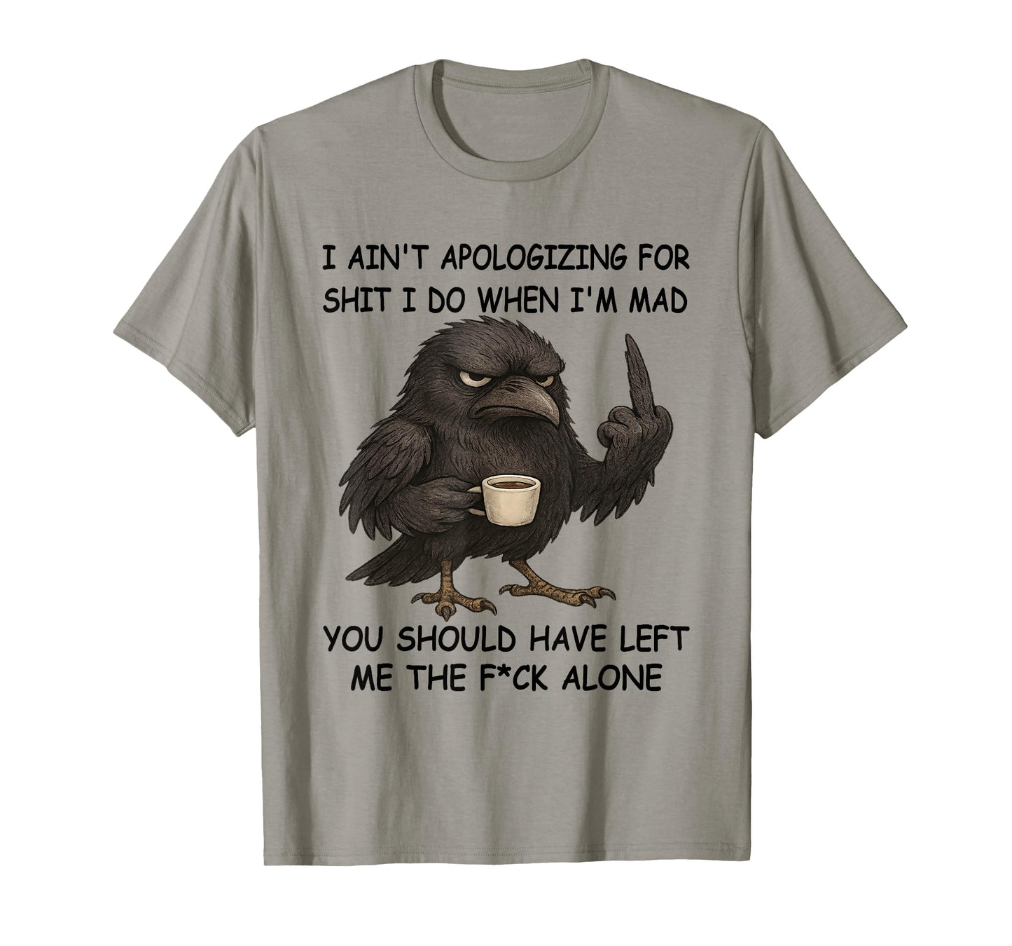 Raven I Ain't Apologizing for Shit I Do When I'm Mad You T-Shirt