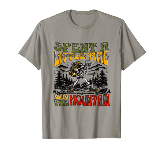 Spent A Little Time On The Mountain - Skeleton Hiking T-Shirt