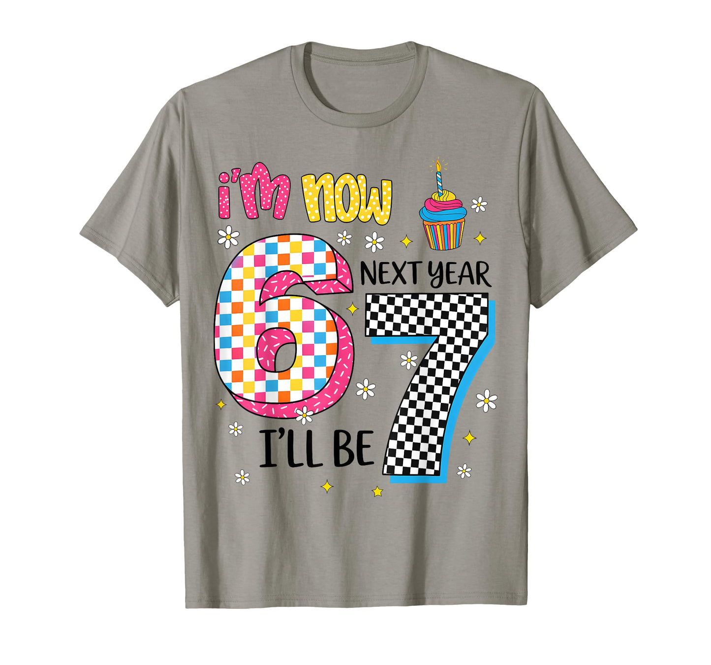 Now I'm 6 Next Year I'll Be 7 67 Birthday Girl Gift for Kids T-Shirt
