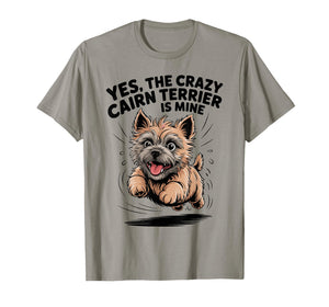 Yes, The Crazy Cairn Terrier is Mine Cartoon Pet Dog Breed T-Shirt