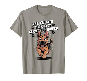 Cute Alsatian GSD Dog Yes I'm with The Crazy German Shepherd T-Shirt