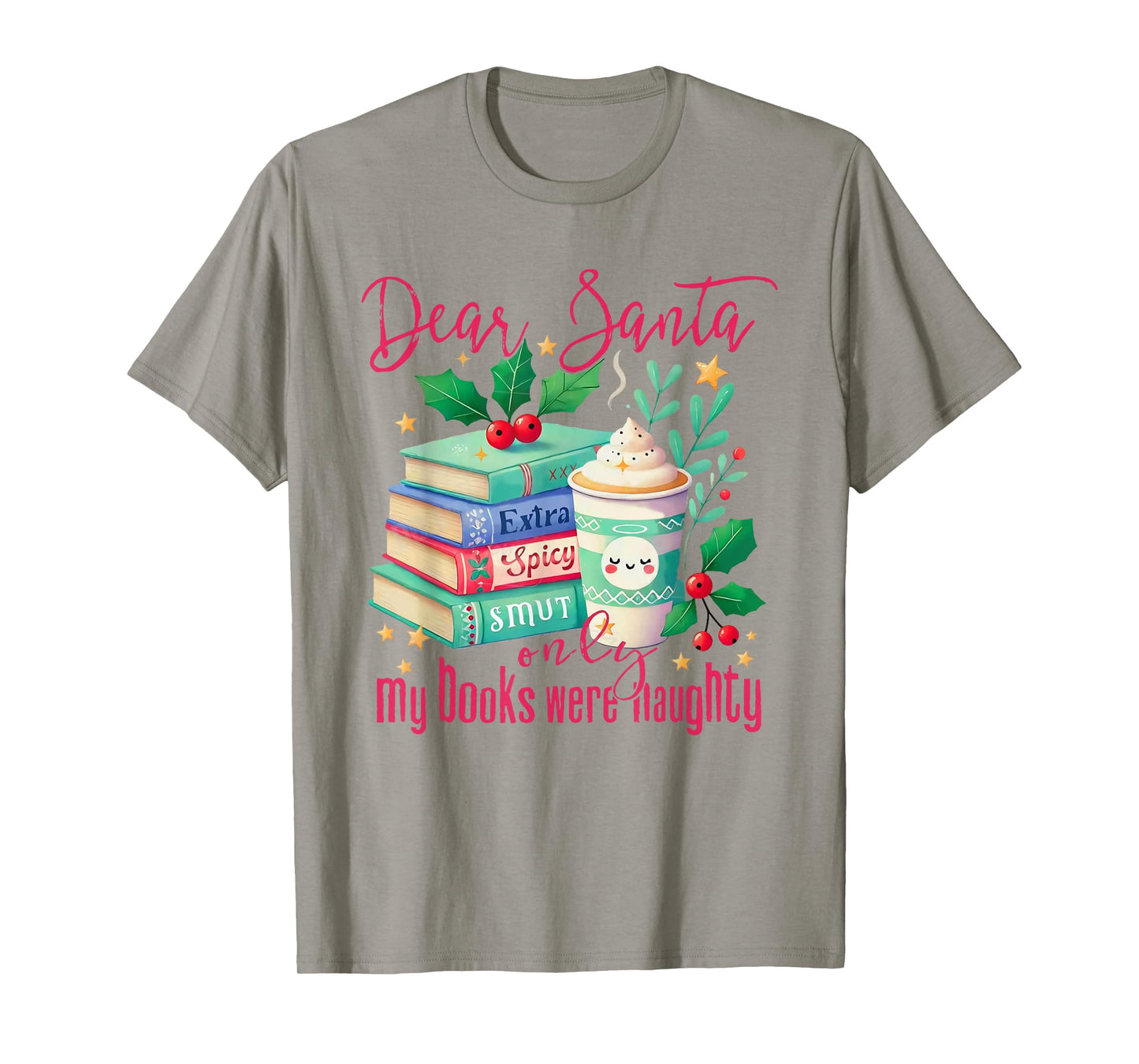 Dear Santa Only My Books were Naughty Funny Books Christmas T-Shirt