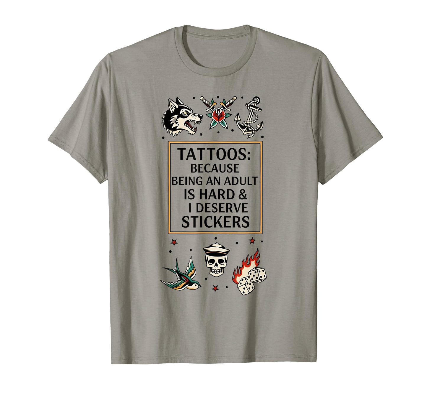 Tattoos Because Being an Adult is Hard I Deserve Stickers T-Shirt