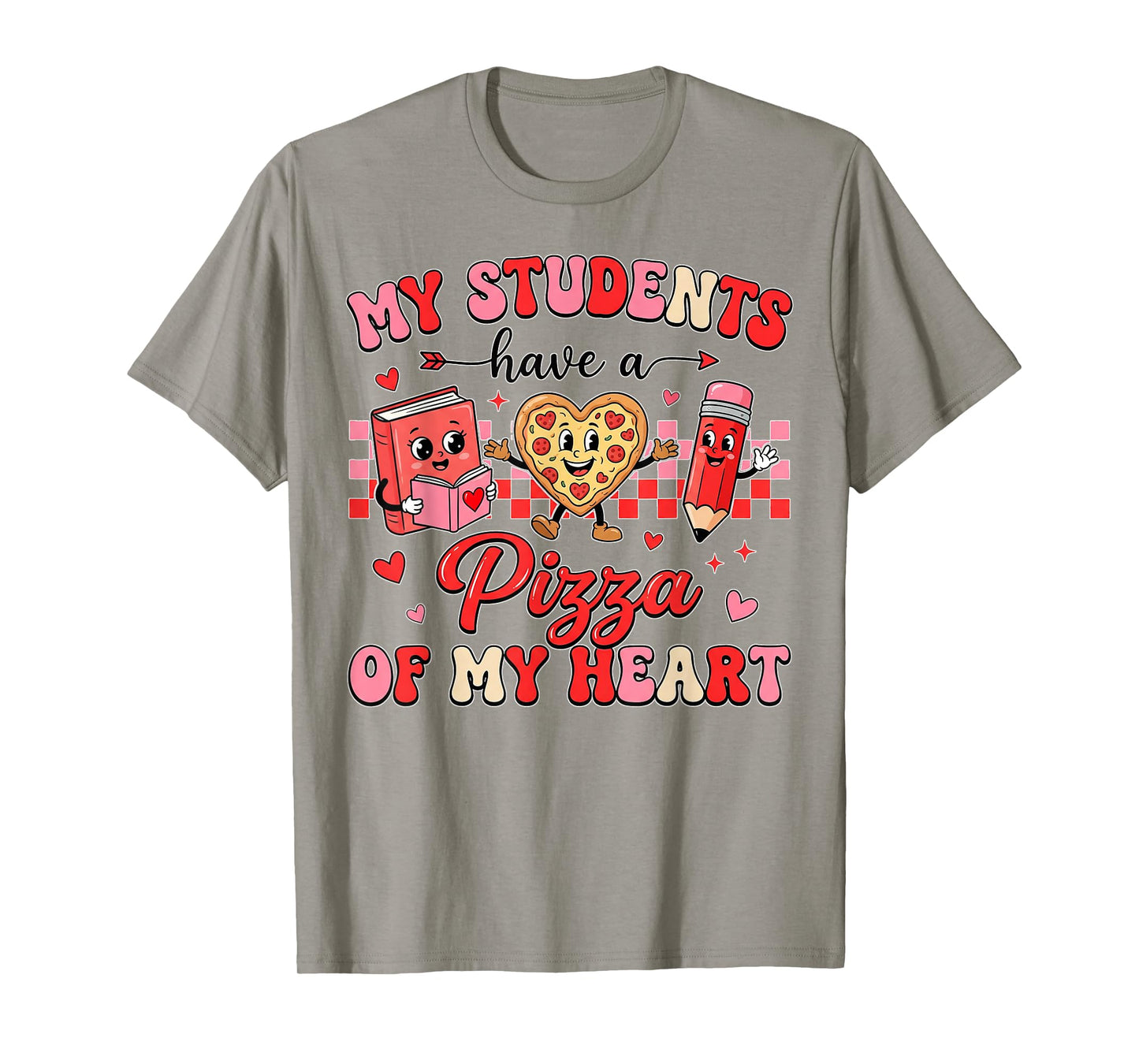 My Students Have a Pizza of My Heart Teacher Valentine Women T-Shirt