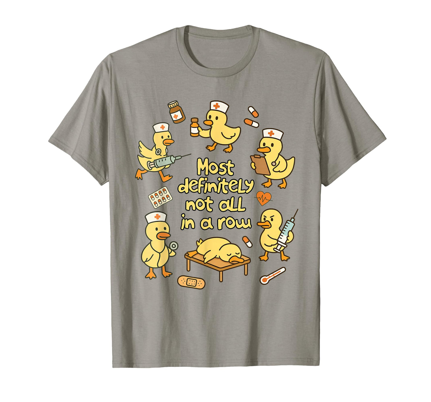 Nurse Life Nursing Duck Most Definitely Not All in A Row T-Shirt