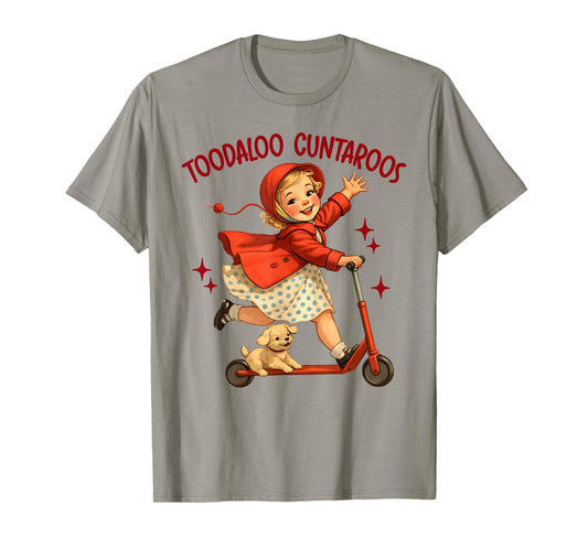 Sarcasm Funny Humor Roller Sassy Girl Toodaloo Cuntaroos T-Shirt