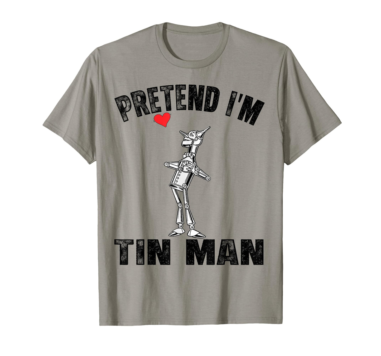 Pretend I'm A Tin Man Costume Lazy Easy Funny Halloween T-Shirt