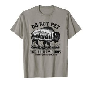Do Not Pet The Fluffy Cows Yellowstone National Park Souveni T-Shirt