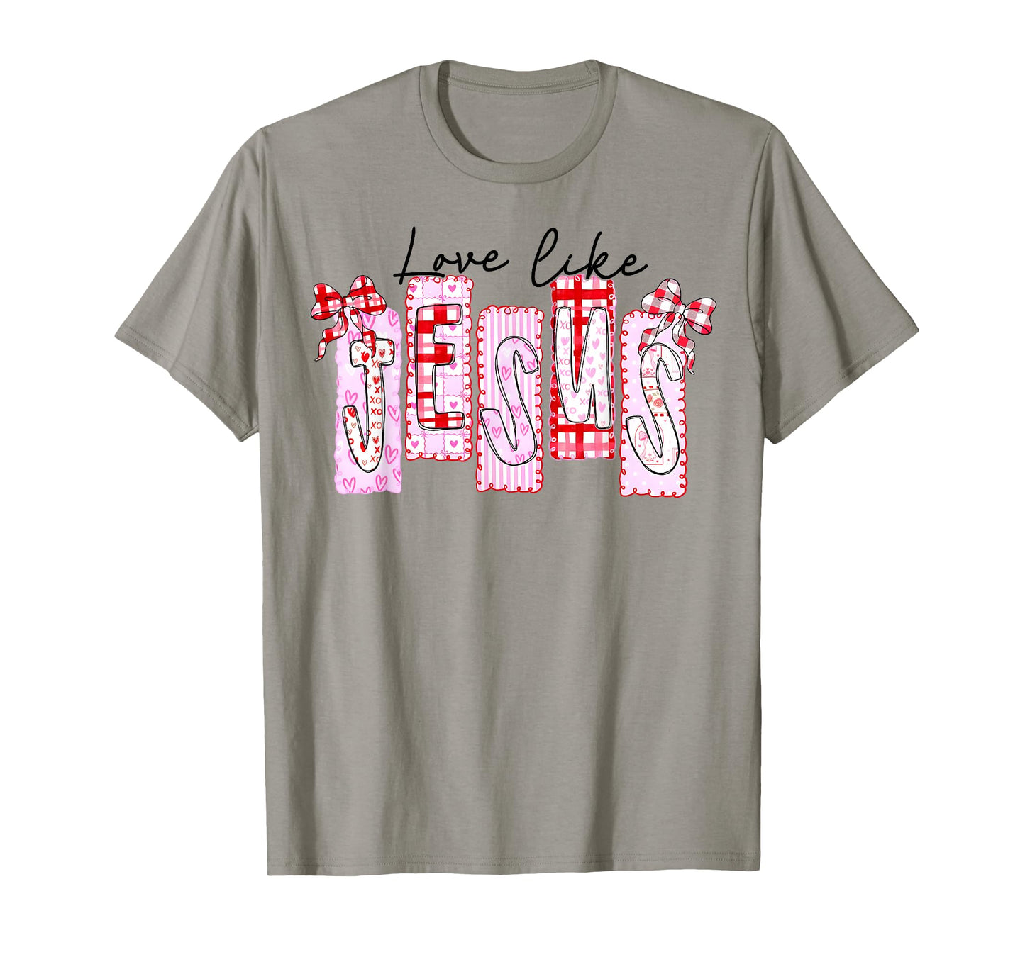 Christian Love Like Jesus Preppy Valentine Men Women Kid T-Shirt