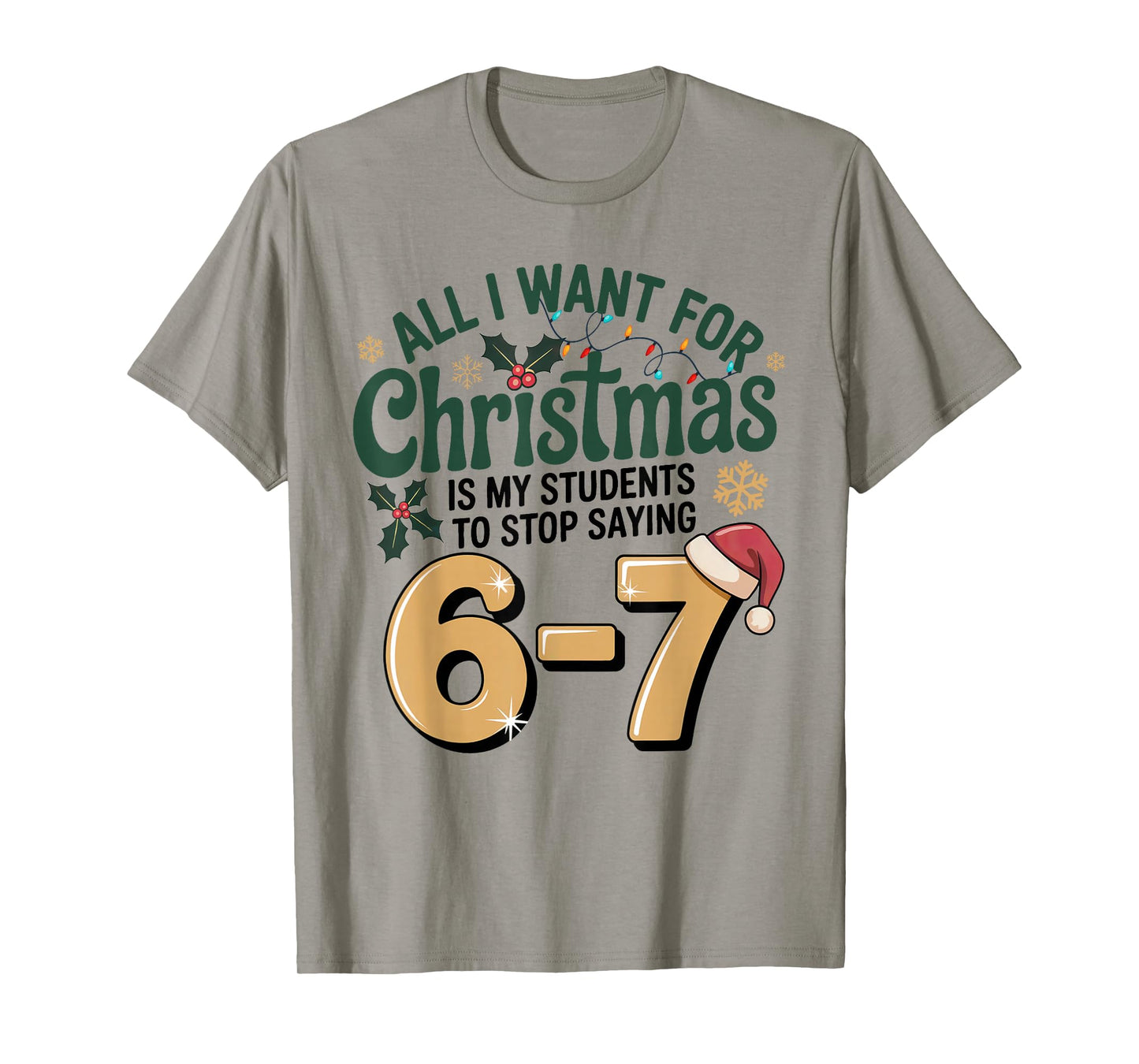 Students Saying 6-7 67 Six Seven Funny Teacher Christmas T-Shirt