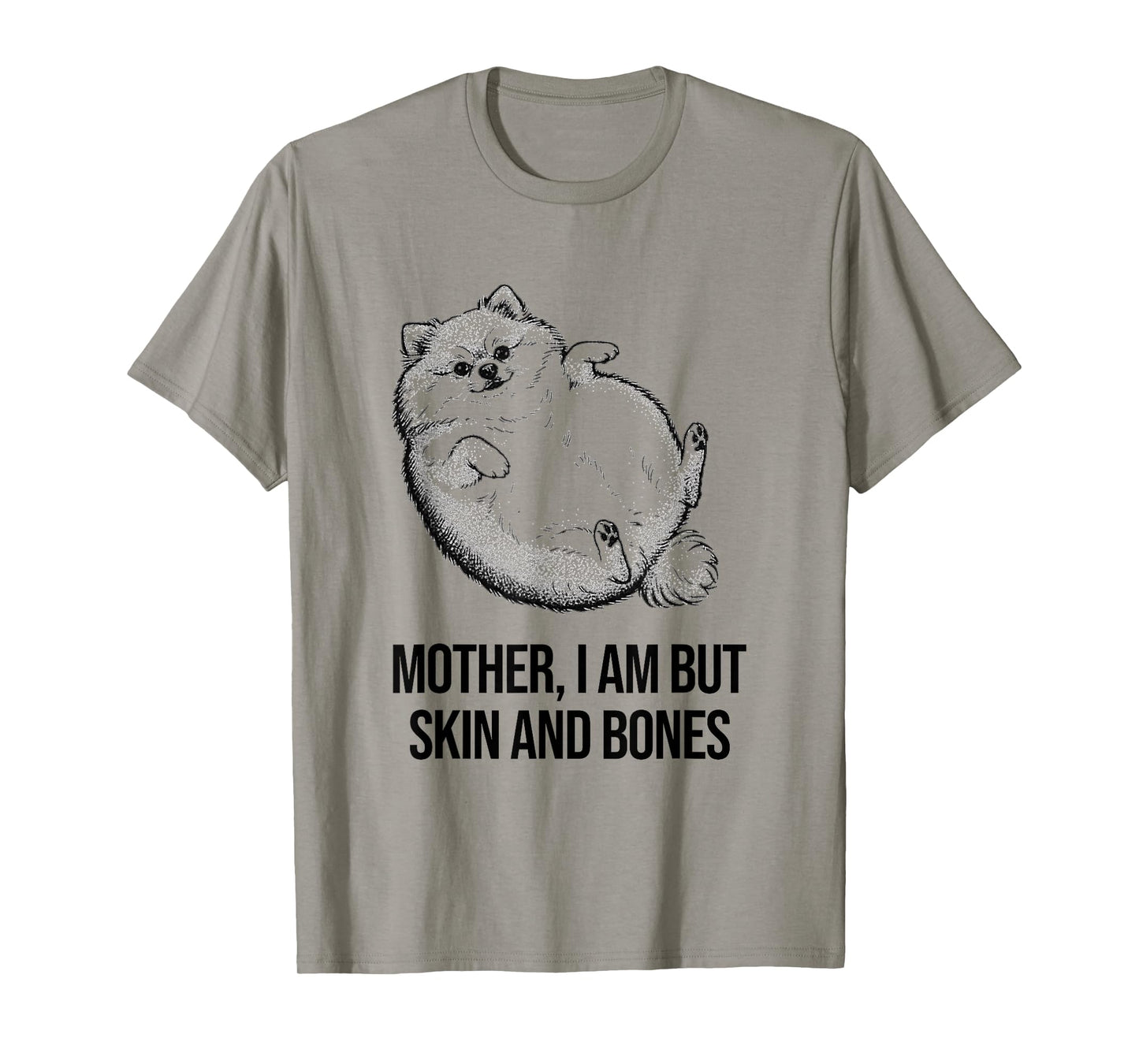 Pomeranian Mother I Am But Skin and Bones Funny Dog Graphic T-Shirt
