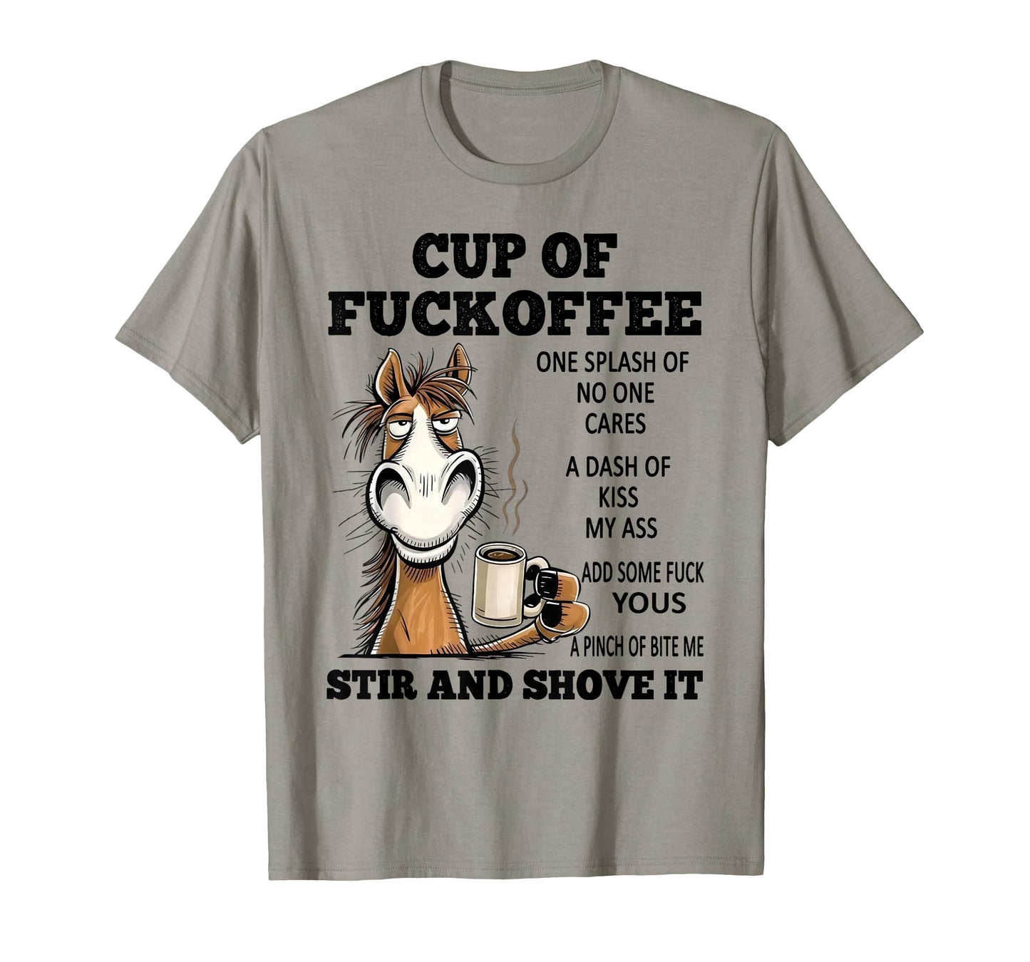Horse Cup of Fuckoffee One Splash of No One Cares A Dash T-Shirt