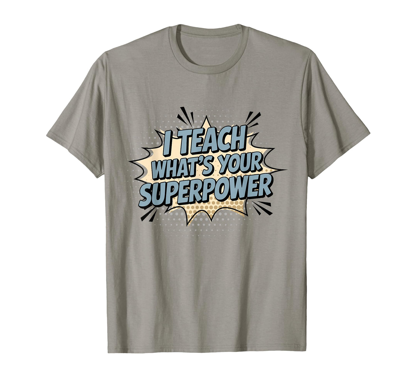 I Teach What's Your Superpower Teacher Superhero T-Shirt