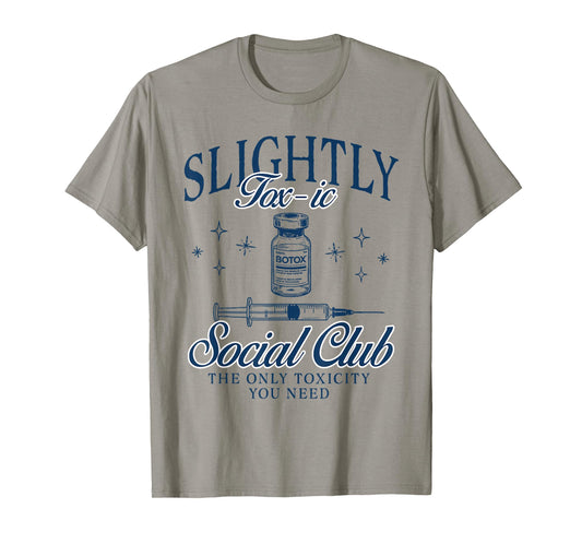 Botox Dealer Nurse Injector Slightly Tox-ic Social Club T-Shirt
