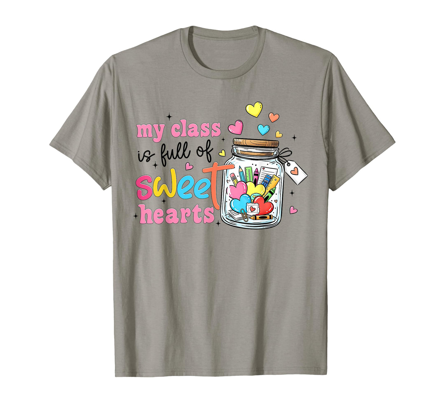 My Class is Full of Sweet Hearts Valentines Teacher Life T-Shirt
