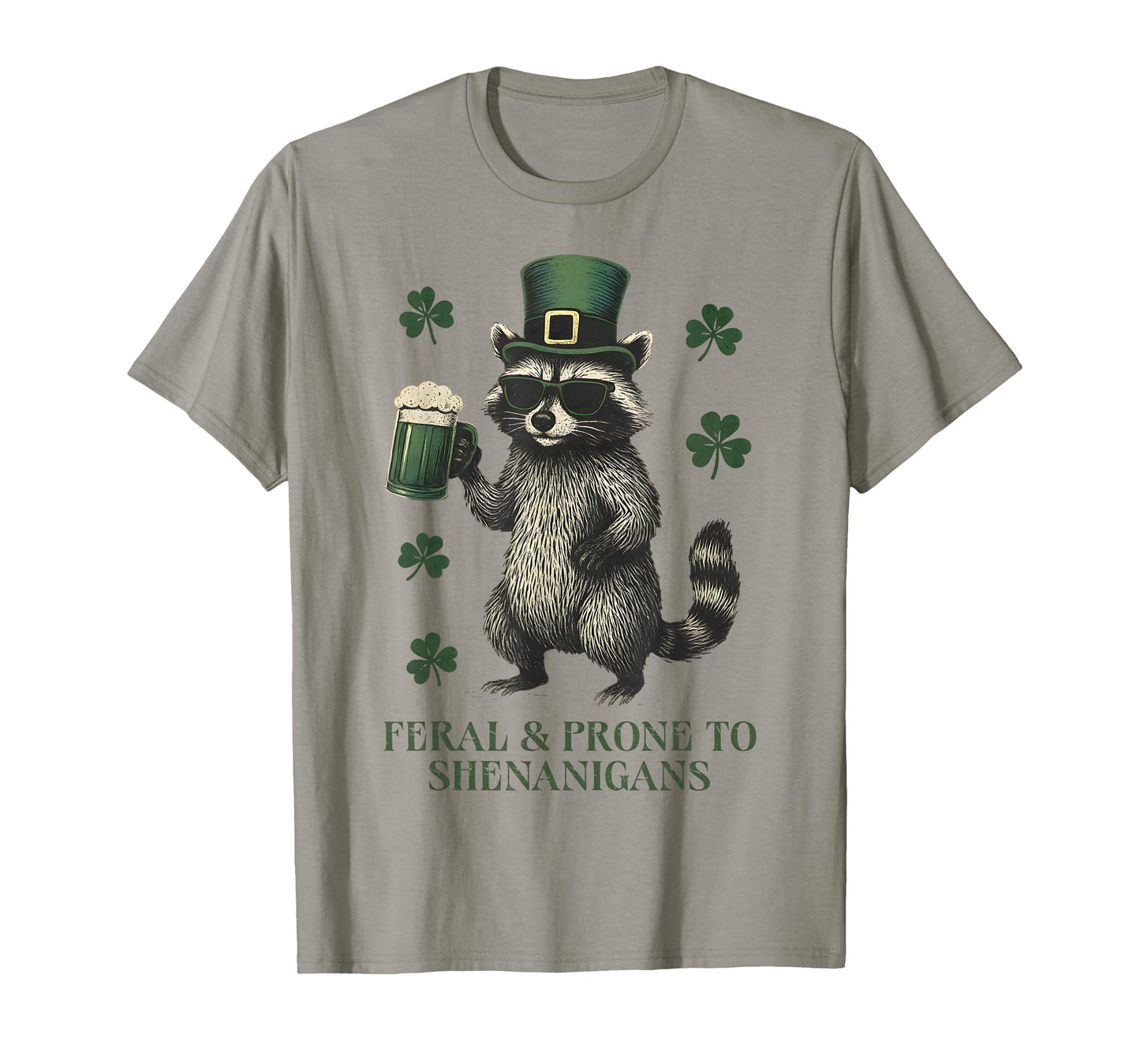 Funny Raccoon Feral and Prone to Shenanigans St Patricks Day T-Shirt