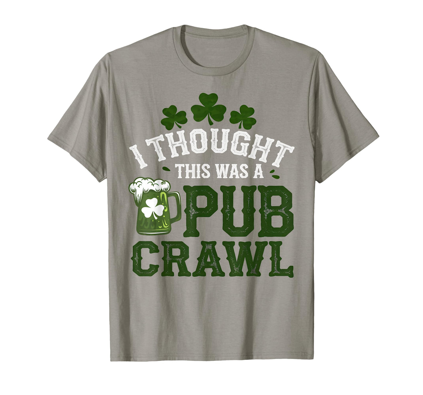 I Thought This was A Pub Crawl Funny St Patricks Day Run T-Shirt