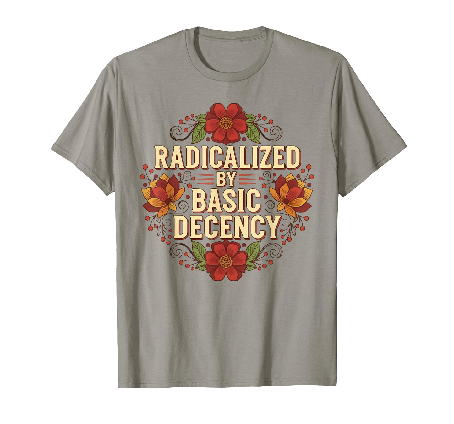 Radicalized by Basic Decency Tshirt Vintage Floral Women T-Shirt