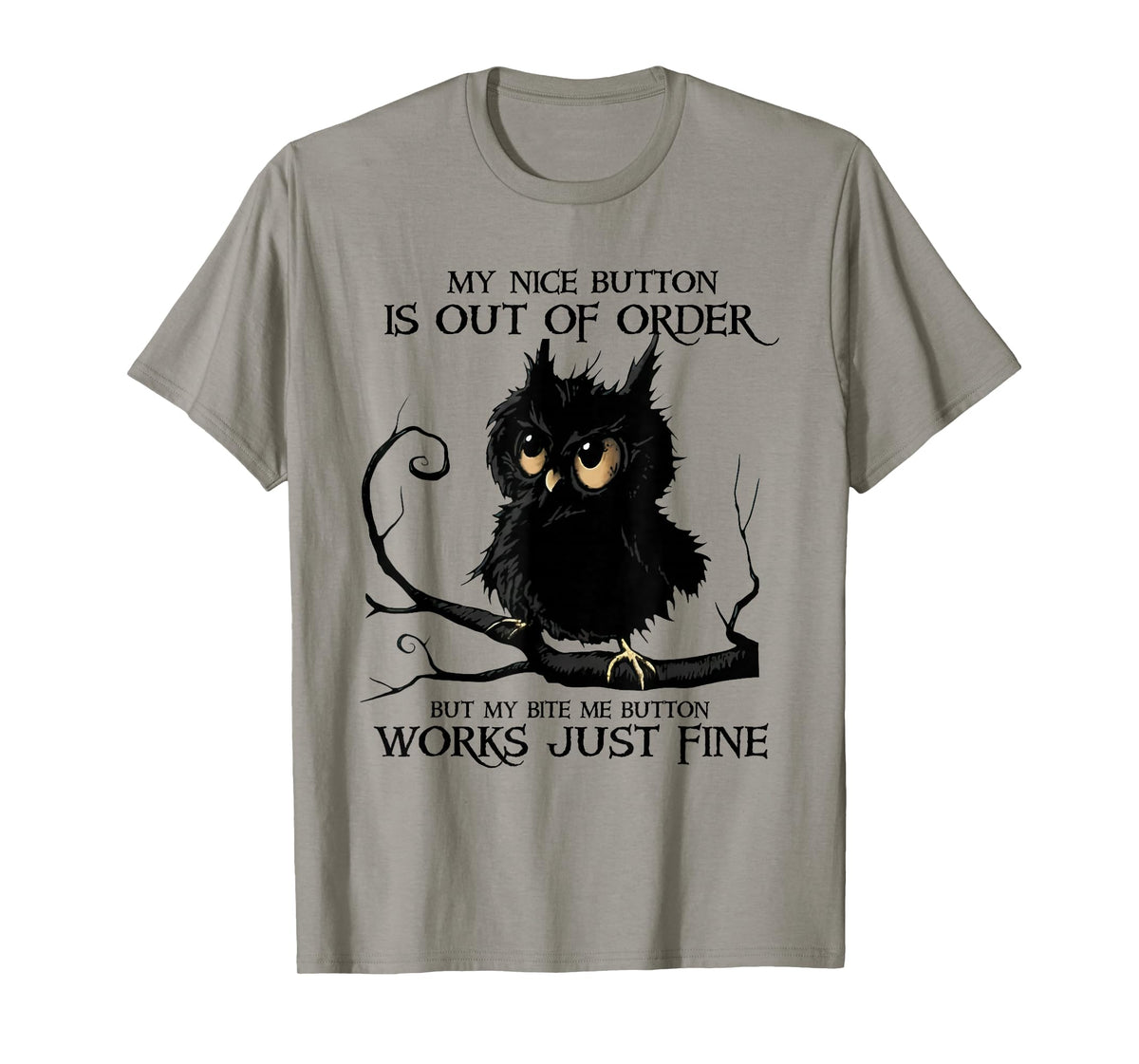 My Nice Button is Out of Order But My Bite Me Button Works T-Shirt