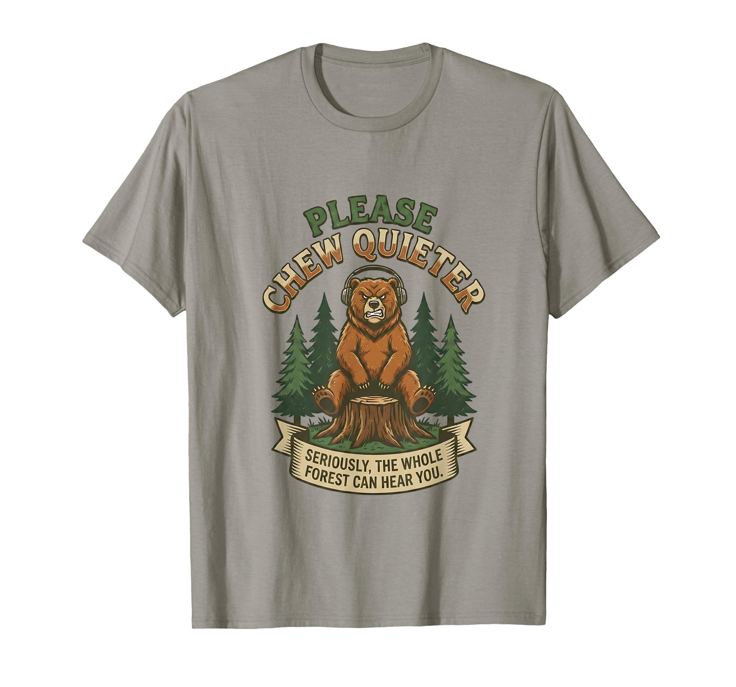 Funny Bear Saying Please Chew Quieter Sarcastic Humor T-Shirt