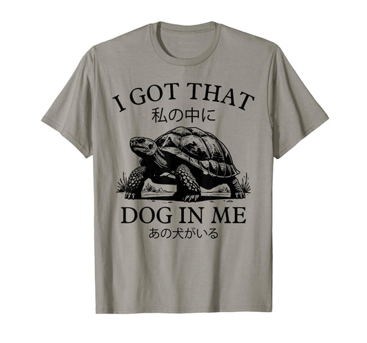 I Got That Dog in Me Tortoise Japanese Funny Turtle Meme T-Shirt