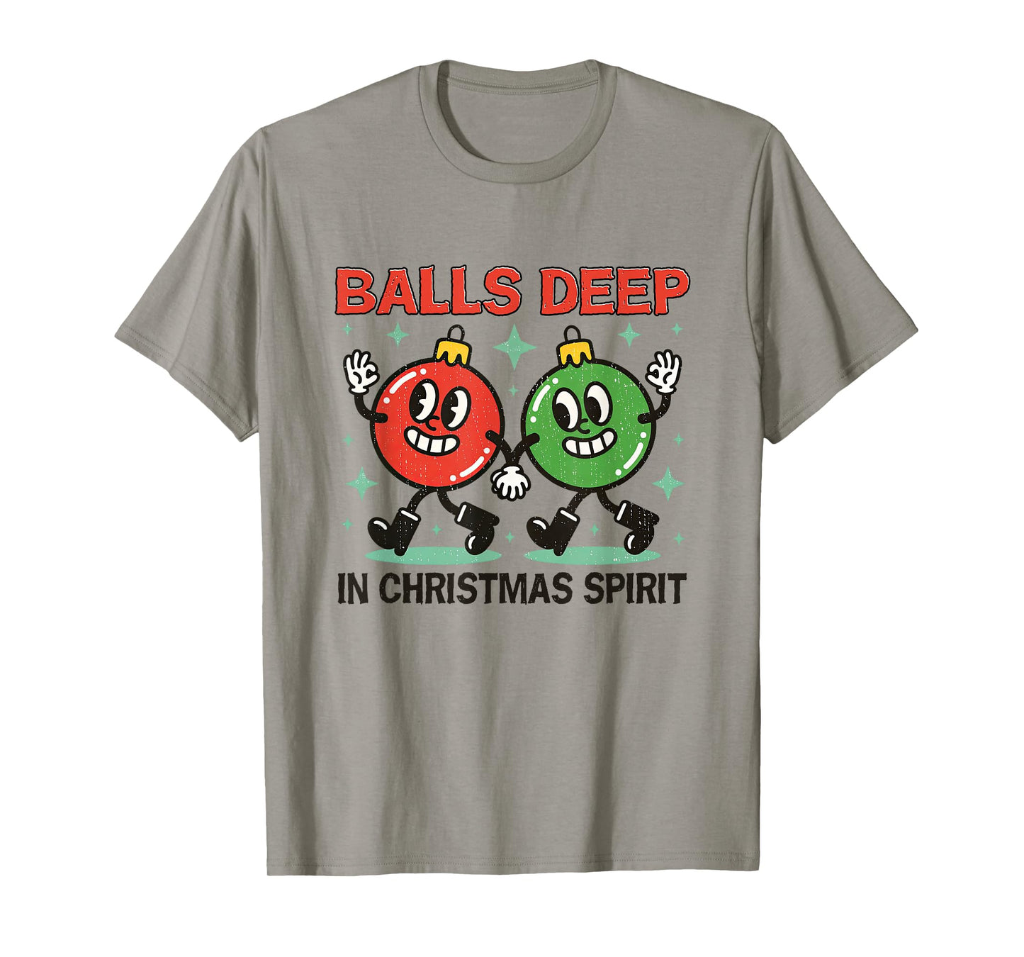 Balls Deep in Christmas Spirit Adult Humor Xmas Ornaments T-Shirt