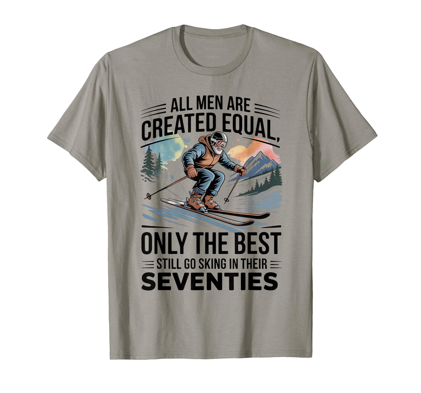 Only The Best Still Go Skiing in Their Seventies Men Dad T-Shirt