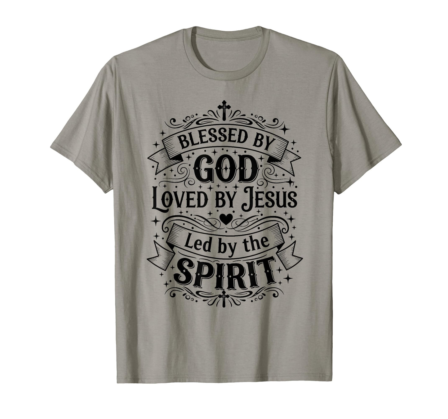 Blessed by God, Loved by Jesus, Led by The Spirit T-Shirt