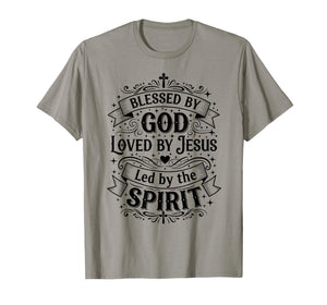 Blessed by God, Loved by Jesus, Led by The Spirit T-Shirt