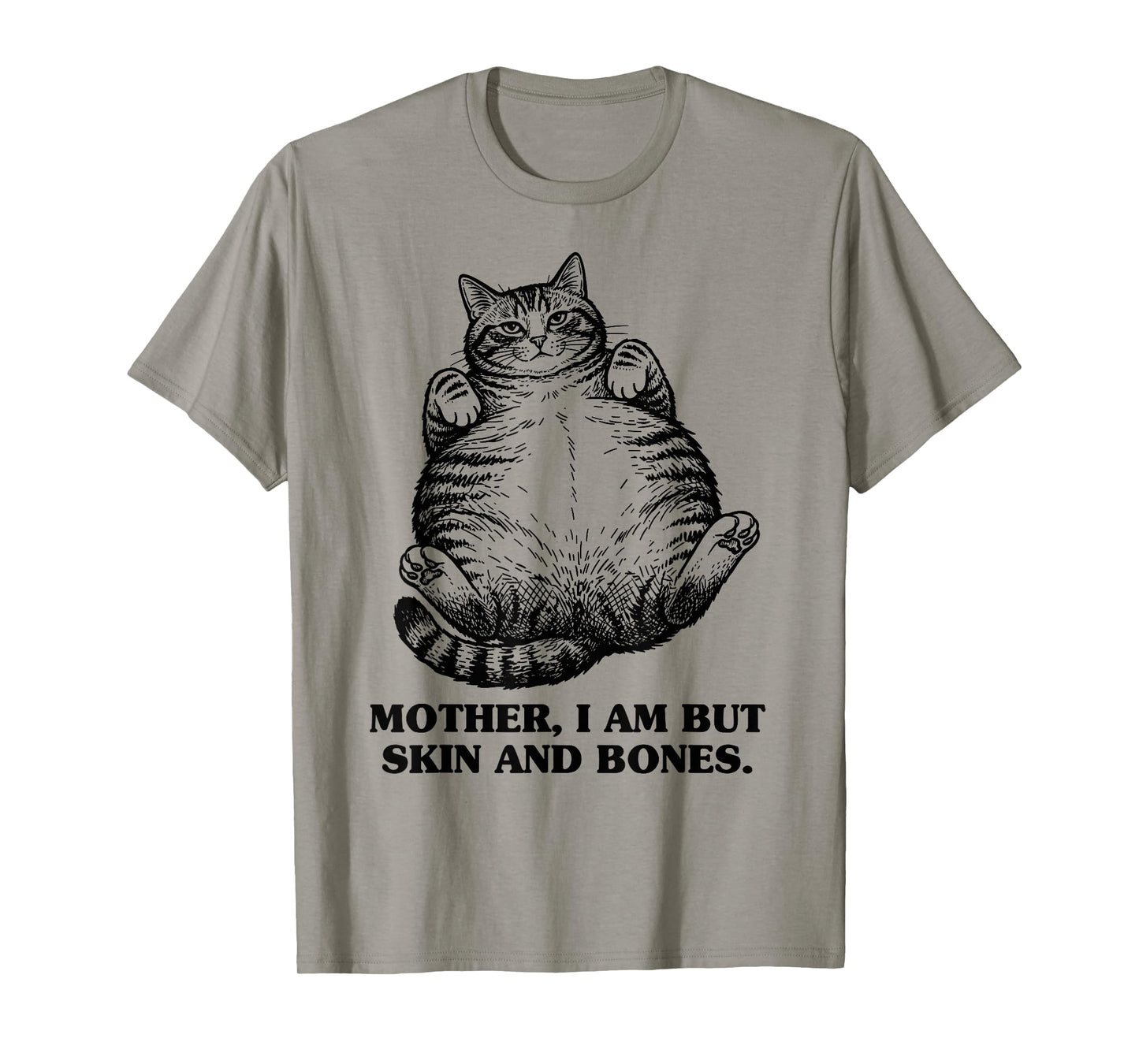 Mother I Am But Skin and Bones Funny Chonky Chubby Cat Mom T-Shirt
