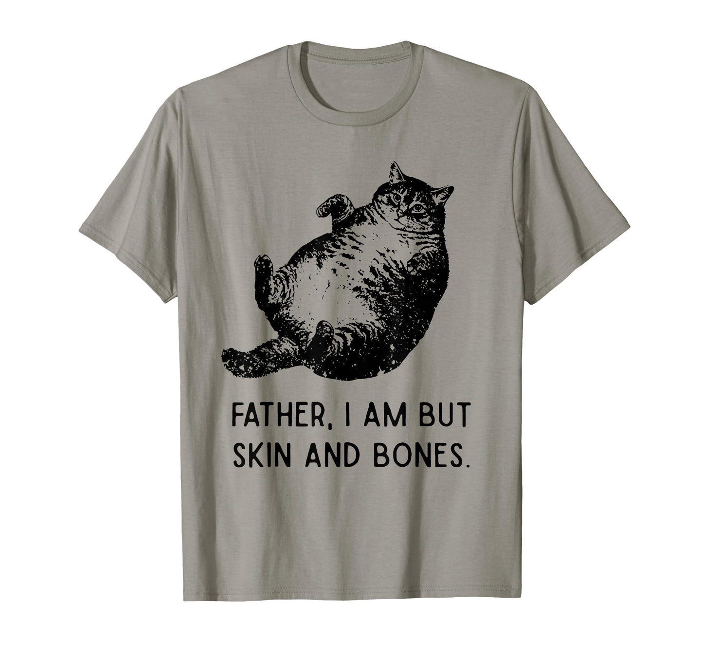 Cat Father I Am But Skin and Bones Funny Cat Dad Meme Humor T-Shirt