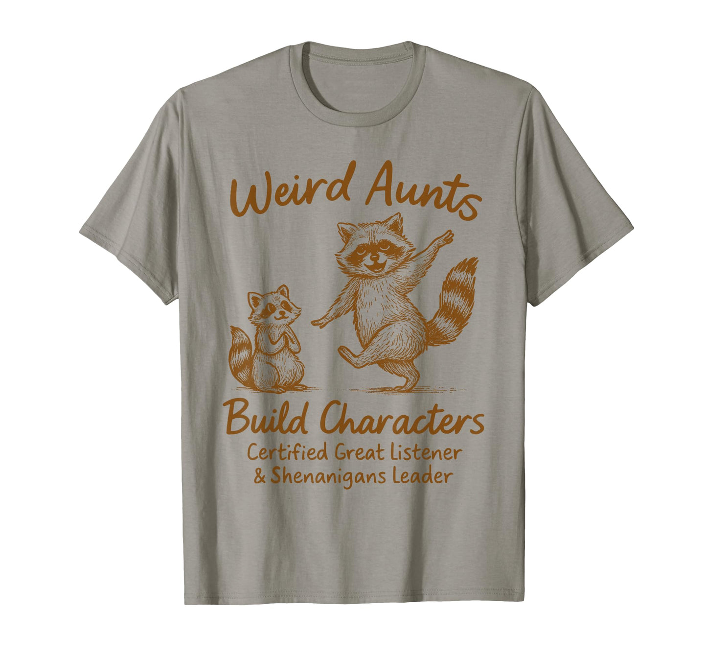 Feral Aunt Auntie Racoon Lover Weird Aunts Build Characters T-Shirt
