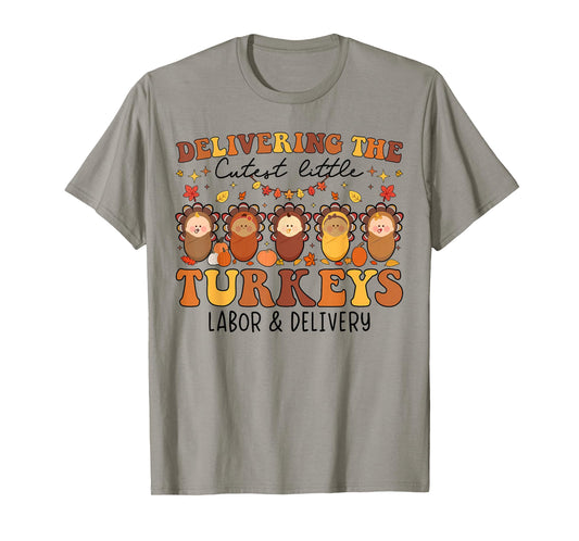 Delivering The Cutest Turkeys Labor & Delivery Thanksgiving T-Shirt