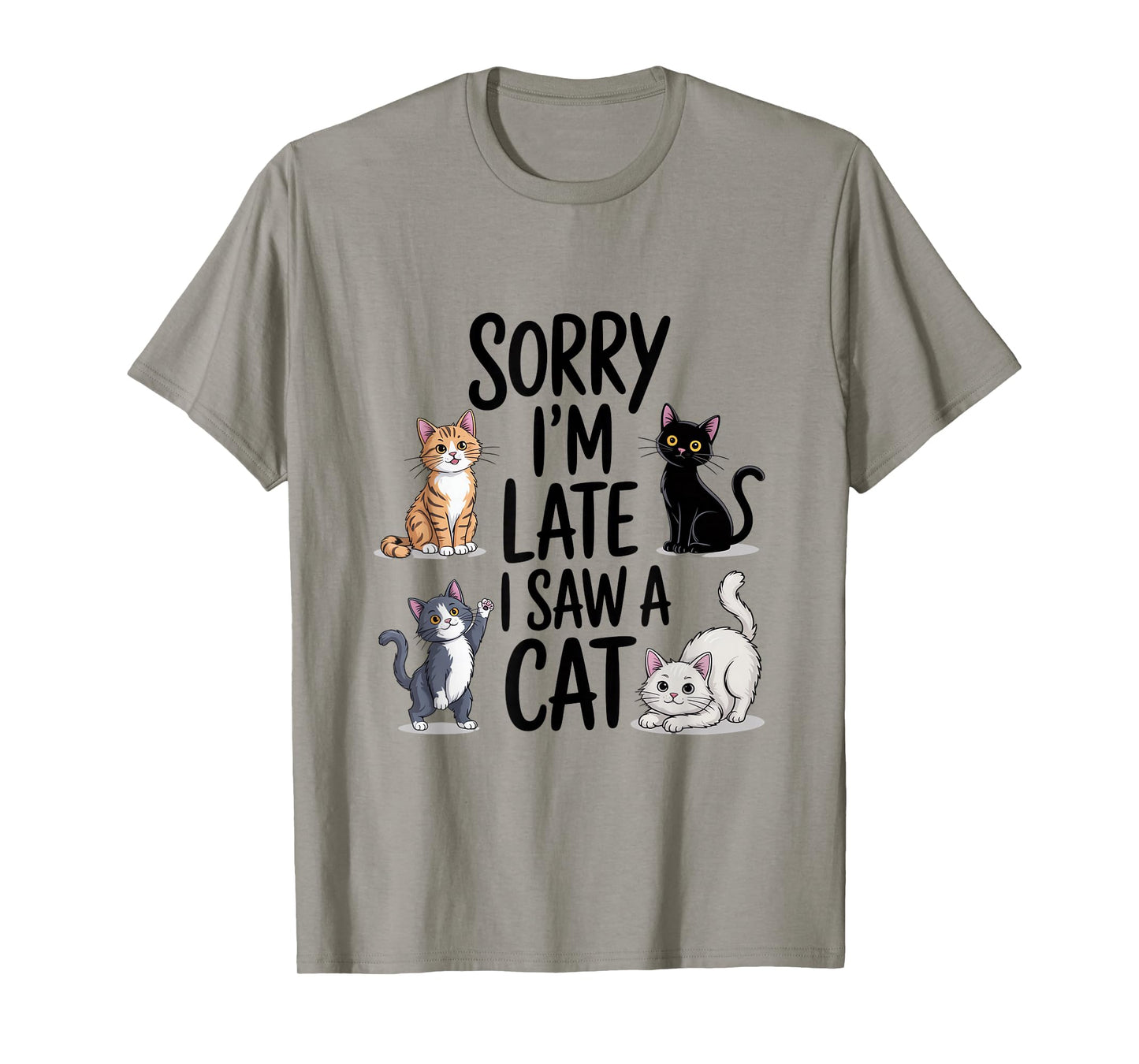 Sorry I'm Late I Saw A Cat Cute Cats T-Shirt