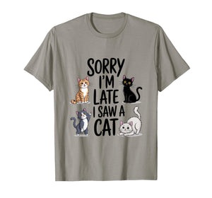 Sorry I'm Late I Saw A Cat Cute Cats T-Shirt