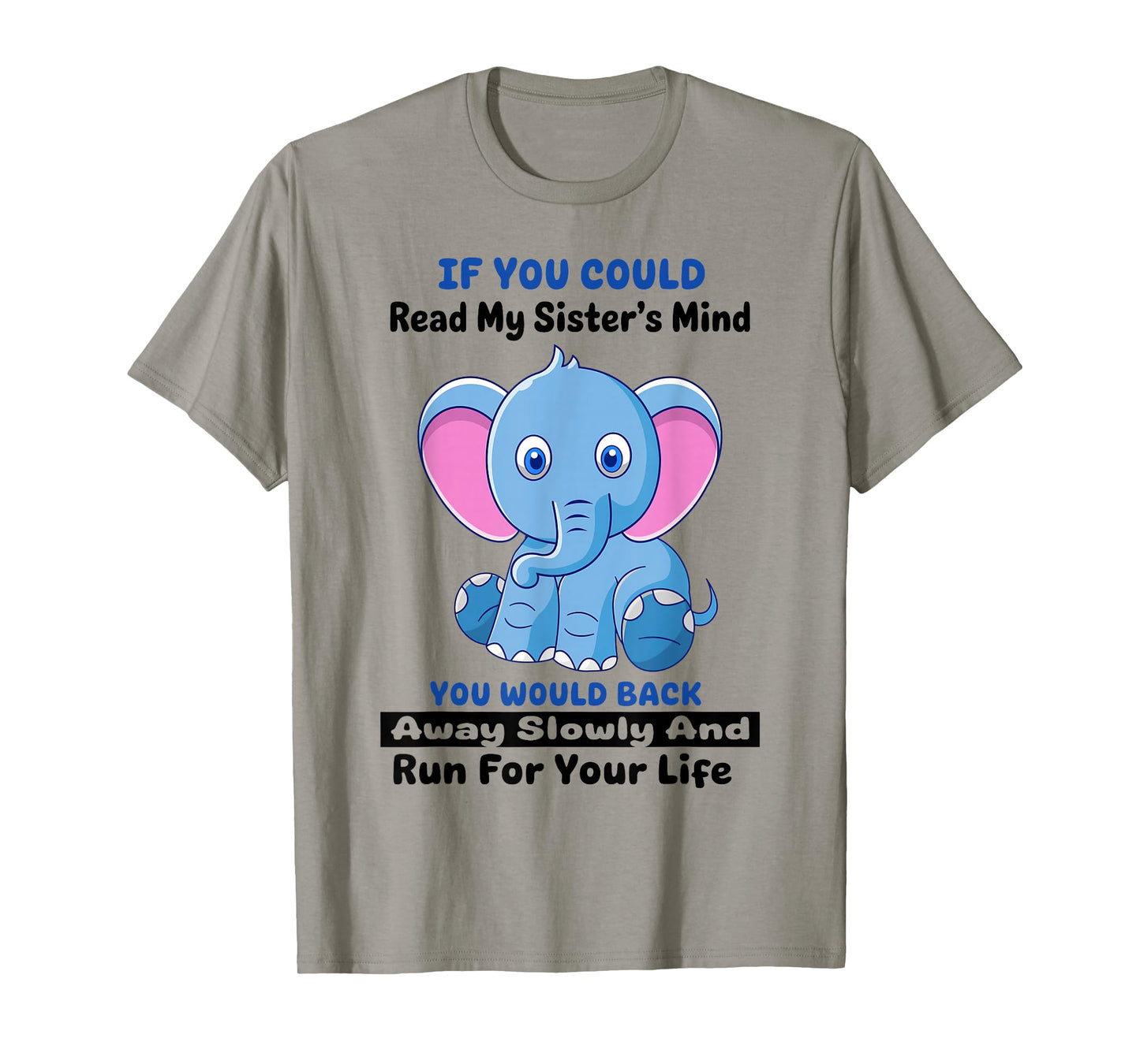 If You Could Read My Sister's Mind You Would Back Away T-Shirt