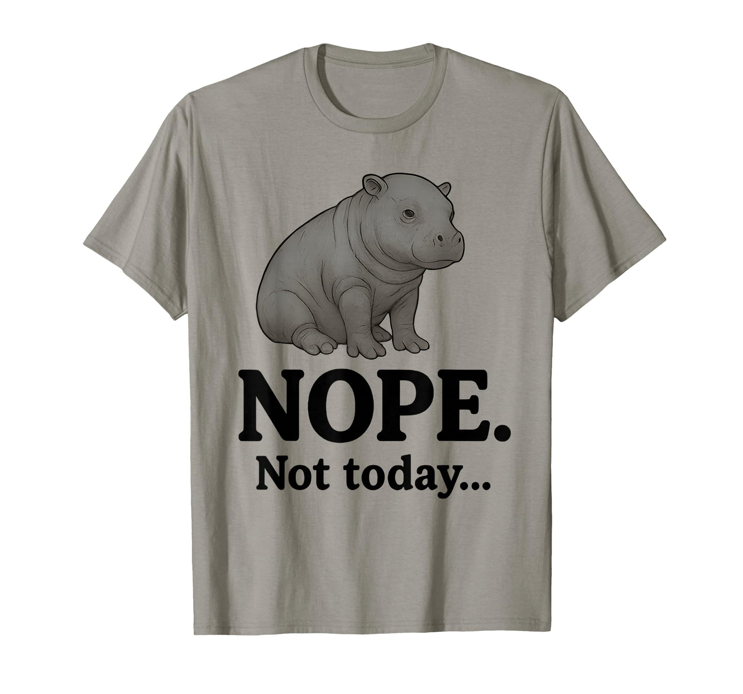 Nope Not Today Cute Mars The Hippo Funny Lazy Quote T-Shirt