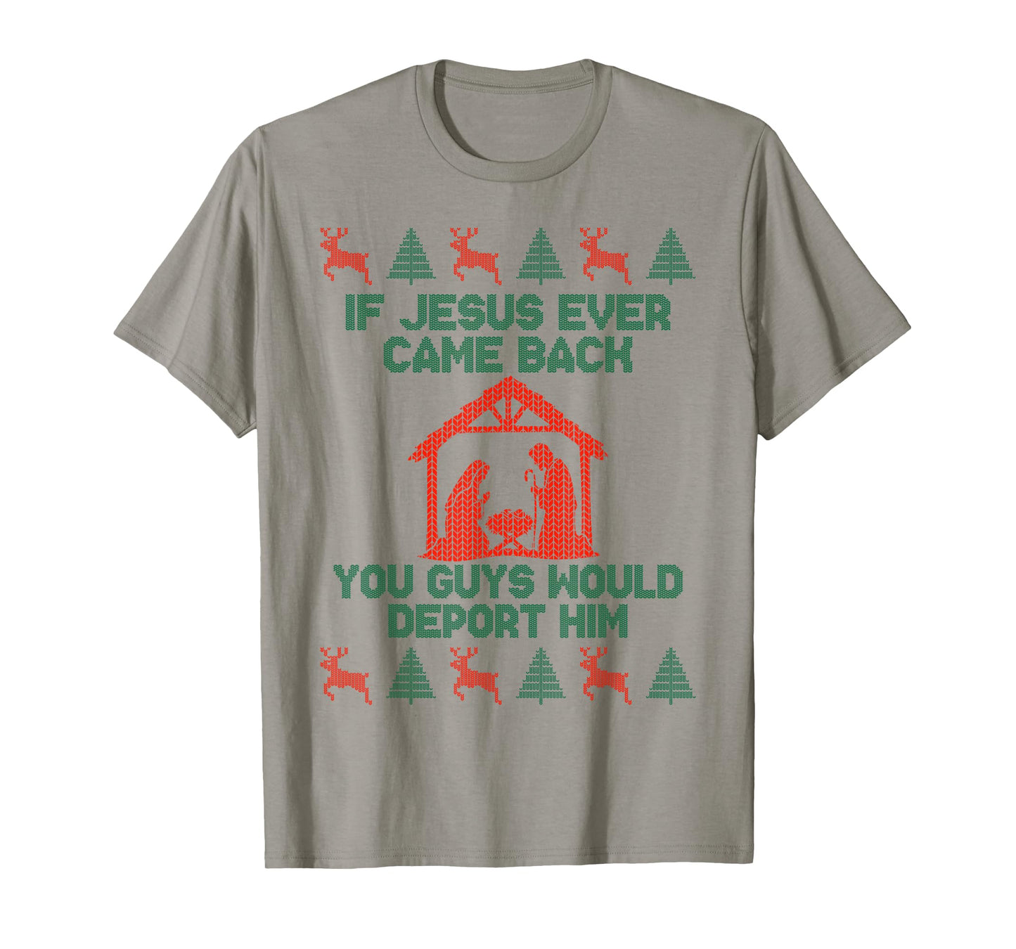 If Jesus Ever Came Back Funny Ugly Christmas Saying T-Shirt