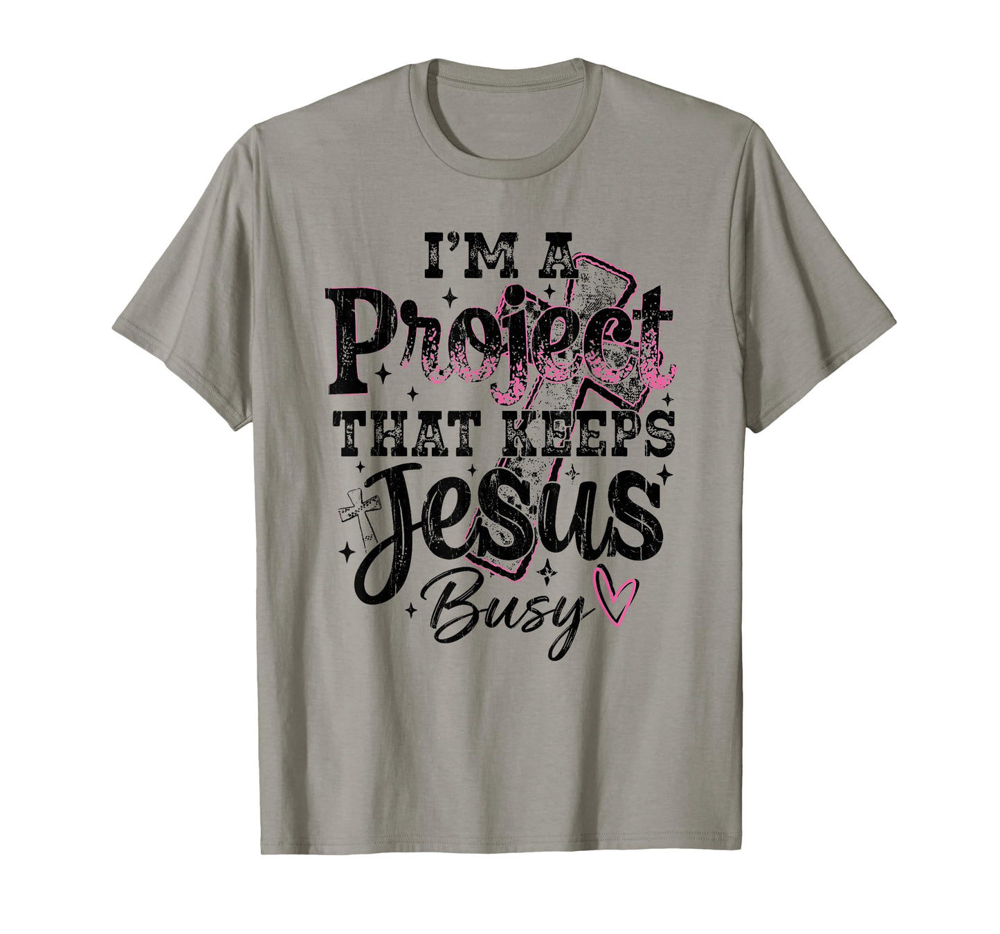 I'm A Project that Keeps Jesus Busy, Funny Christian T-Shirt