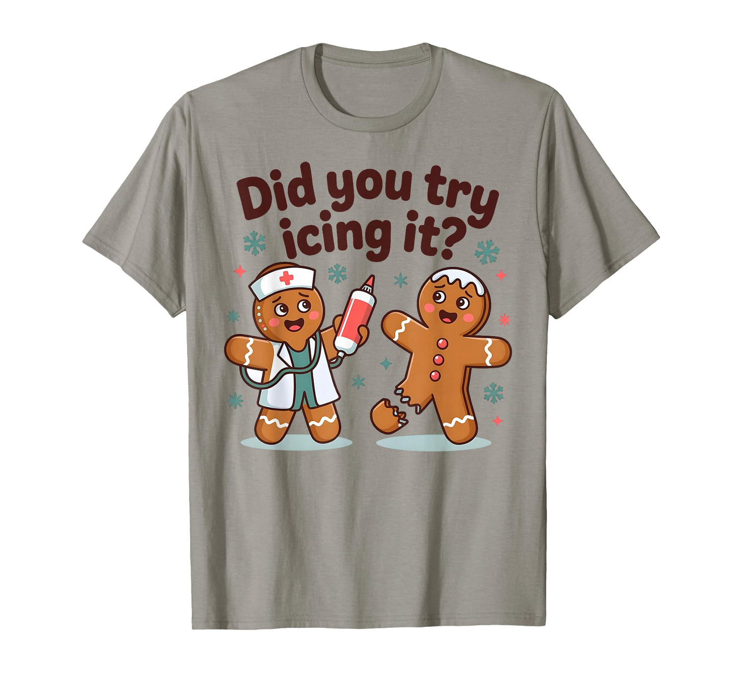 Funny Did You Try Christmas Gingerbread Nurse Humor T-Shirt