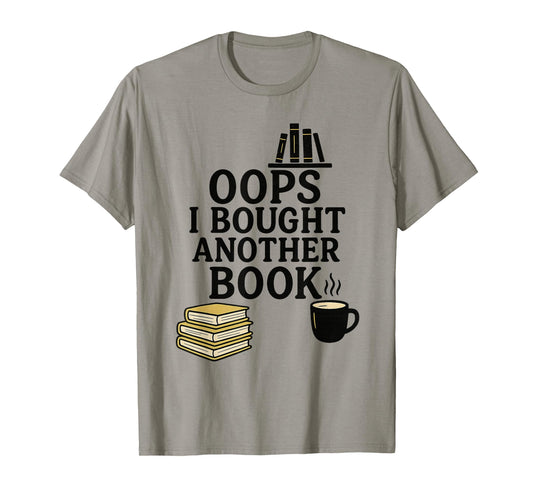 Oops I Bought Another Book, Funny Book Lover T-Shirt