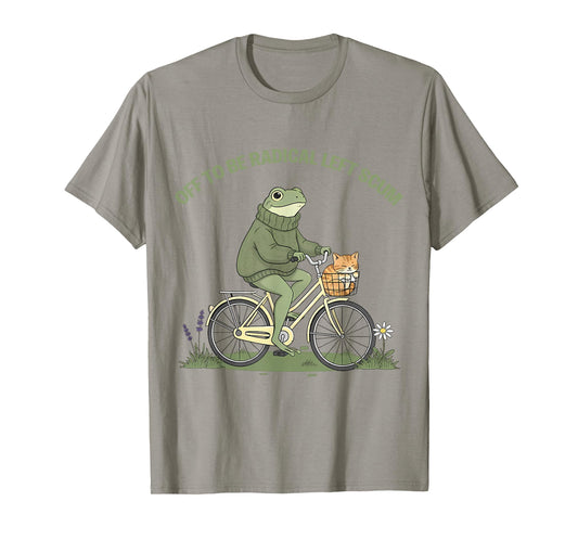 Off to Be Radical Left Scum Funny Frog Meme Cat Resistance T-Shirt