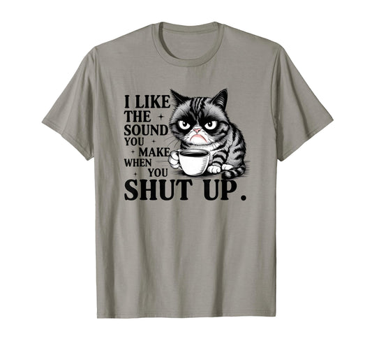 I Like The Sound You Make Funny Cat Saying Meme Coffee Cats T-Shirt