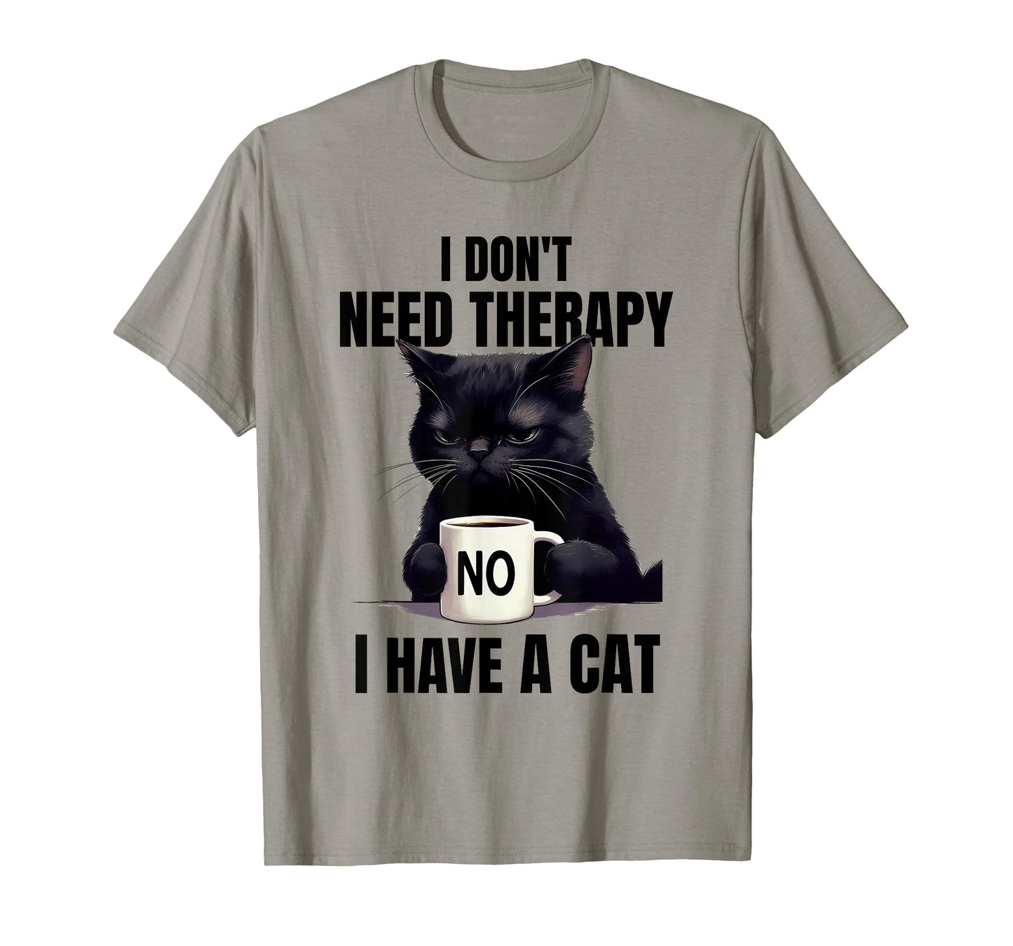 Funny Cat Lover Humor I Don't Need Therapy I Have A Cat T-Shirt