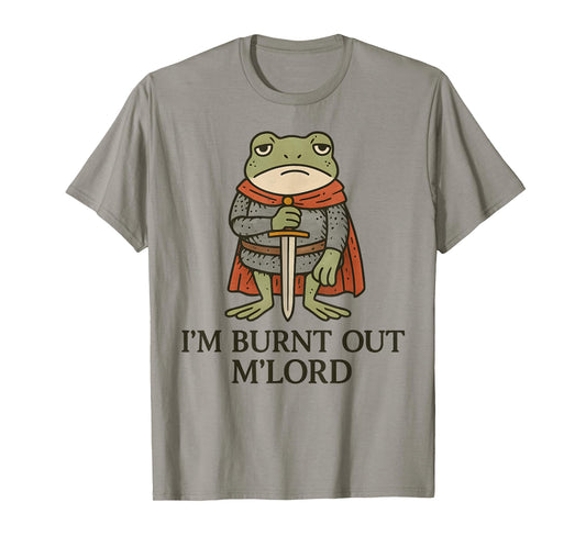 I’m Burnt Out M’Lord Funny Tired Medieval Knight Frog T-Shirt