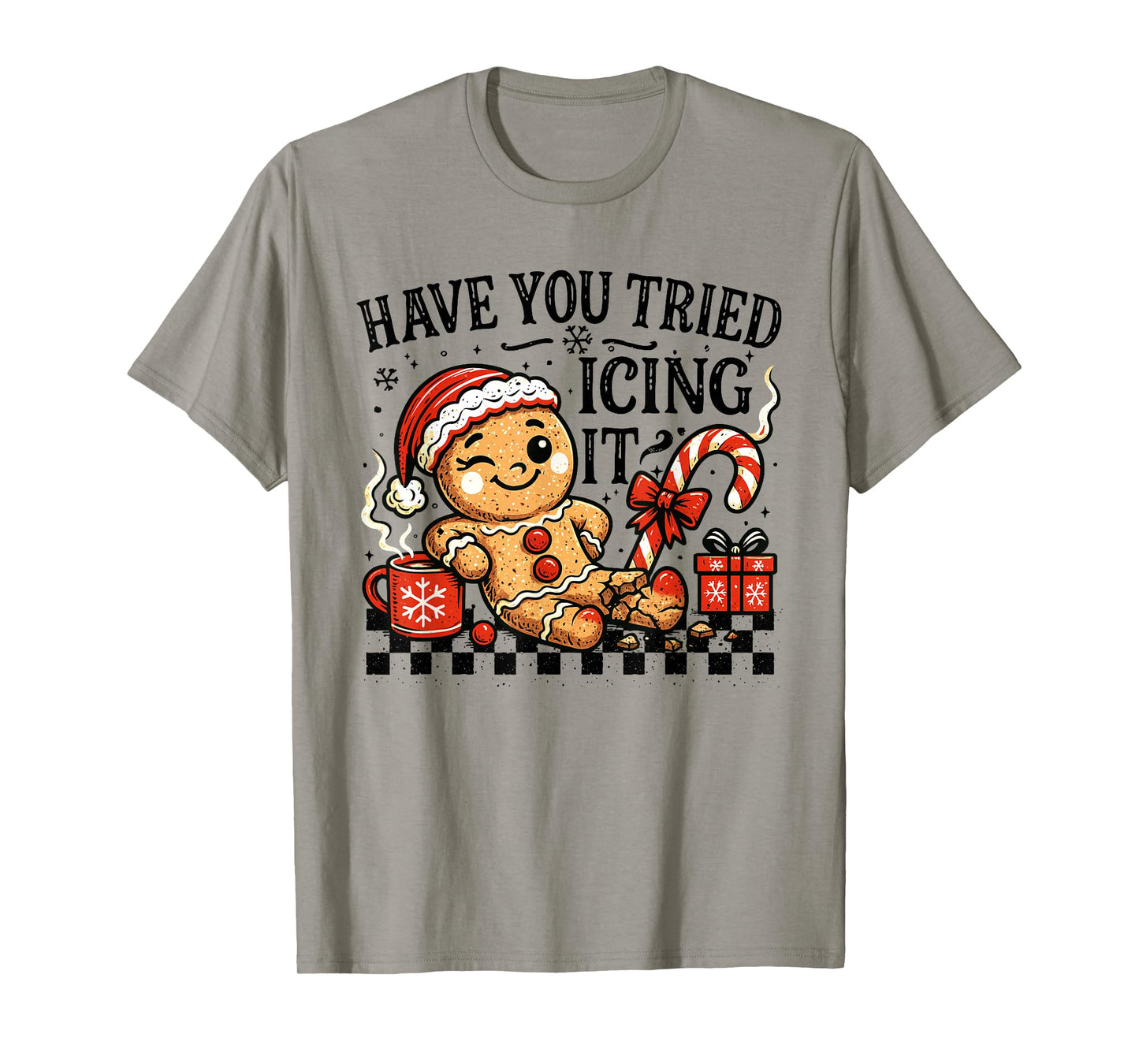 Have You Tried Icing It Gingerbread for Women Nurse Xmas T-Shirt
