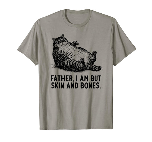 Cat Father I Am But Skin and Bones T-Shirt