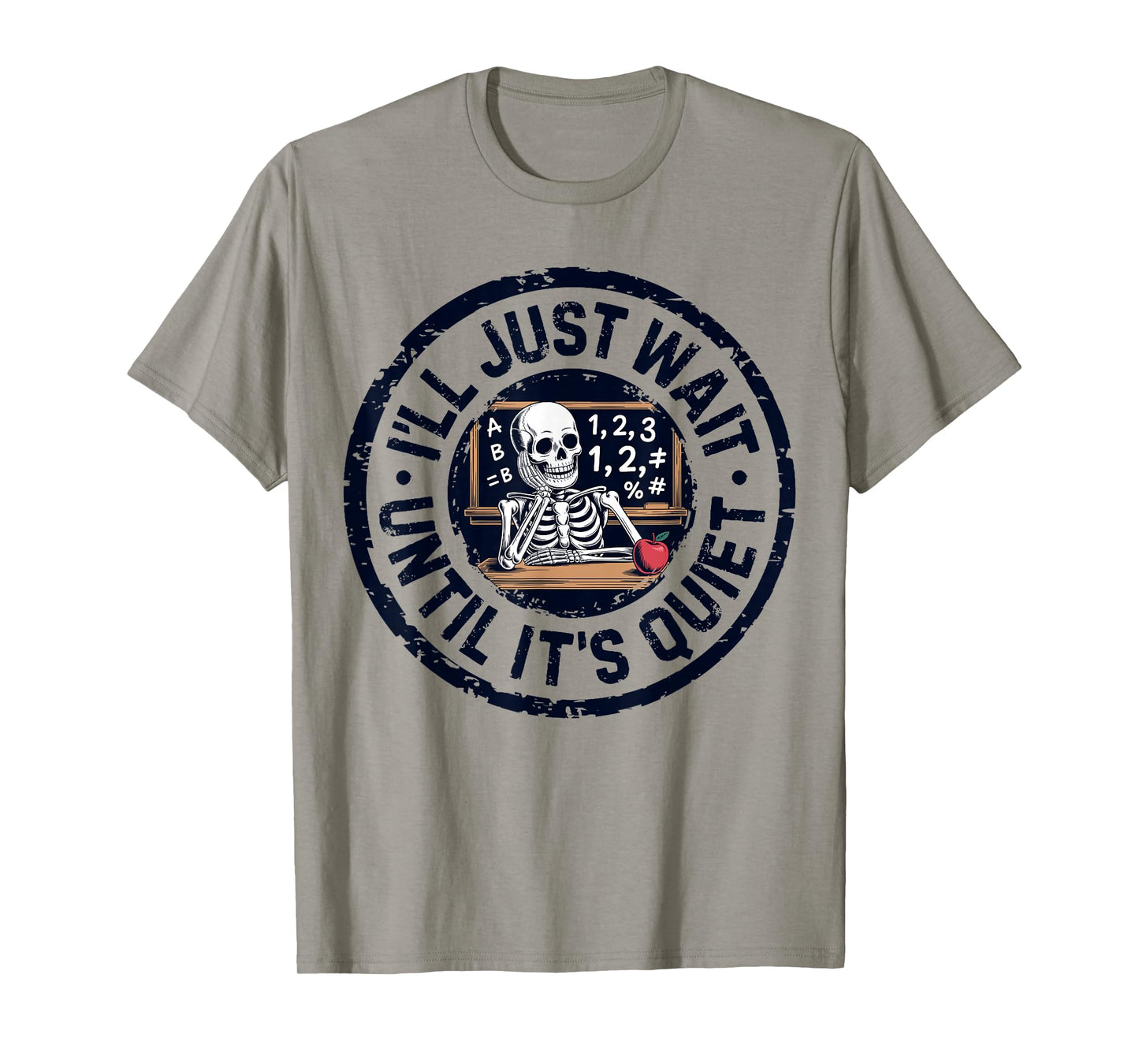 I'll Just Wait Until It's Quiet Funny Teacher for Men Women T-Shirt