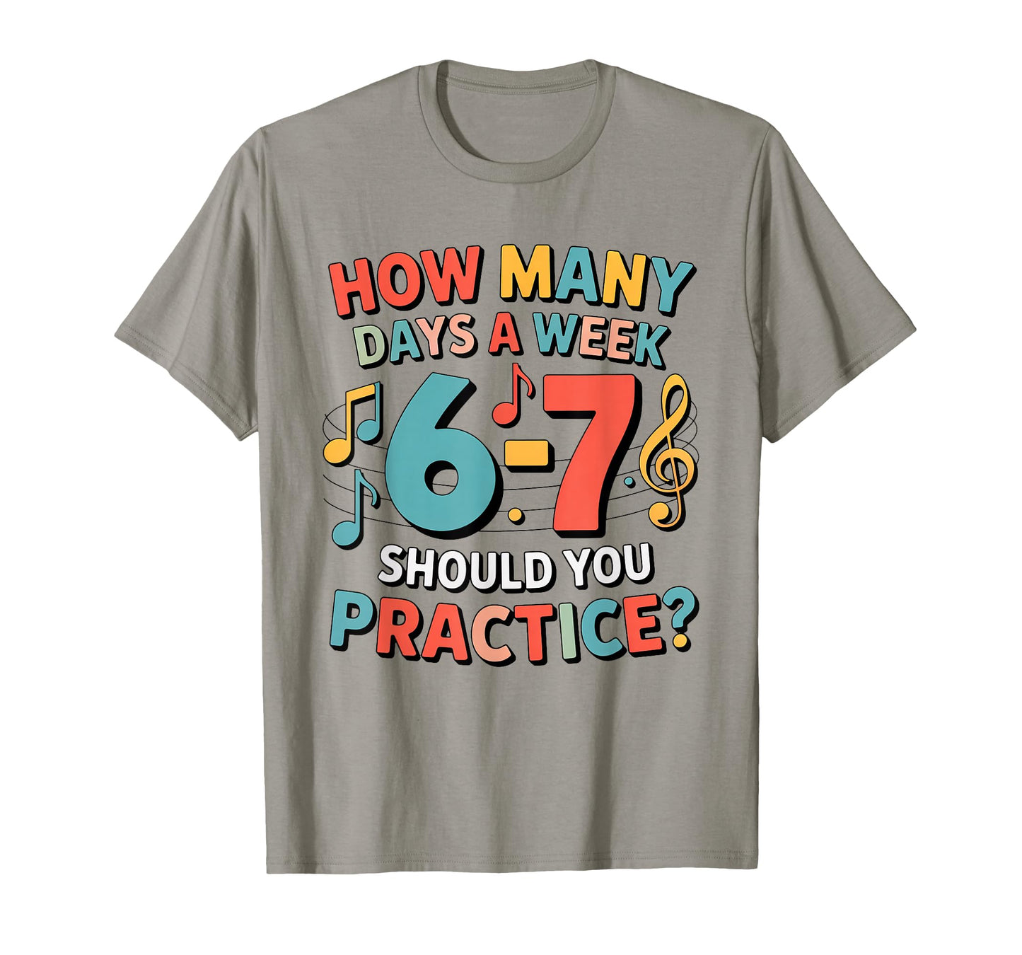 Funny 6 7 Meme How Many Days A Week Should You Practice 67 T-Shirt